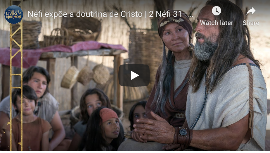 Videos do Livro de Mórmon (#11): Néfi Expõe a Doutrina de Cristo, 2 Néfi 31–32