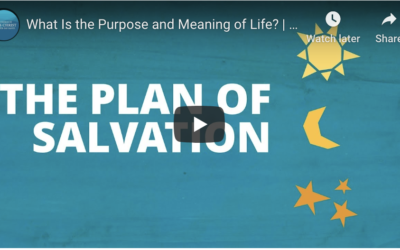 What Is the Purpose and Meaning of Life? Video from the Church of Jesus Christ