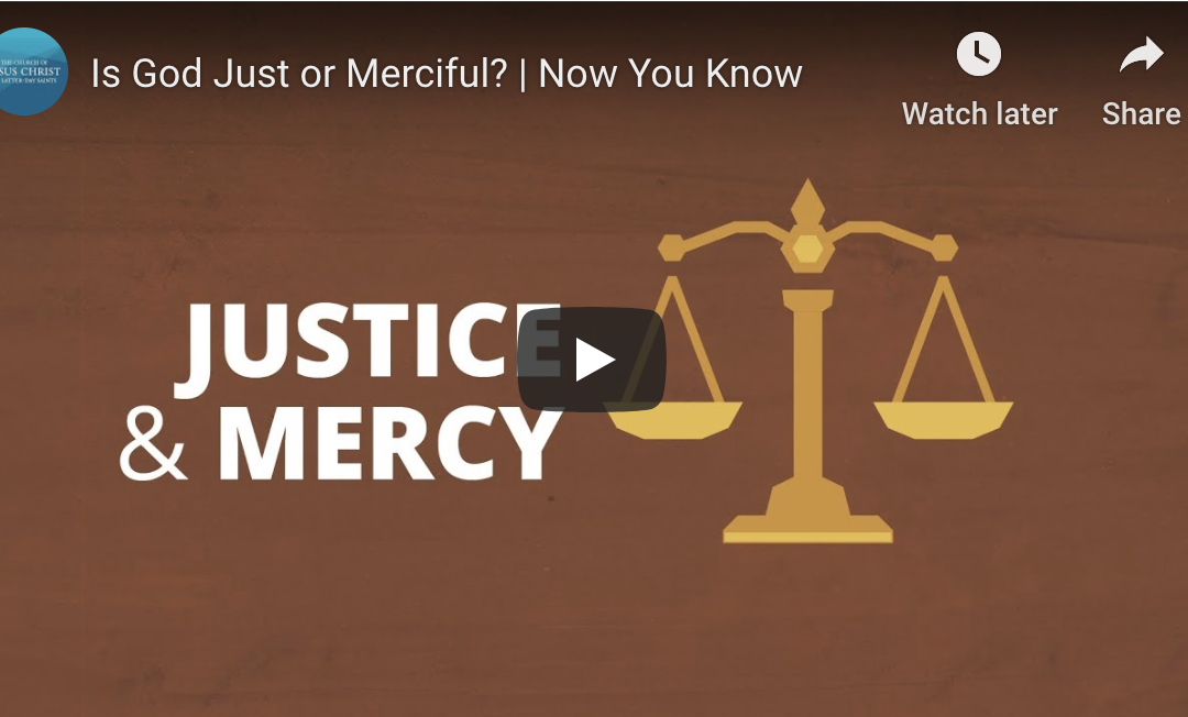 Latter-day Saints Beliefs: Is God Just or Merciful?