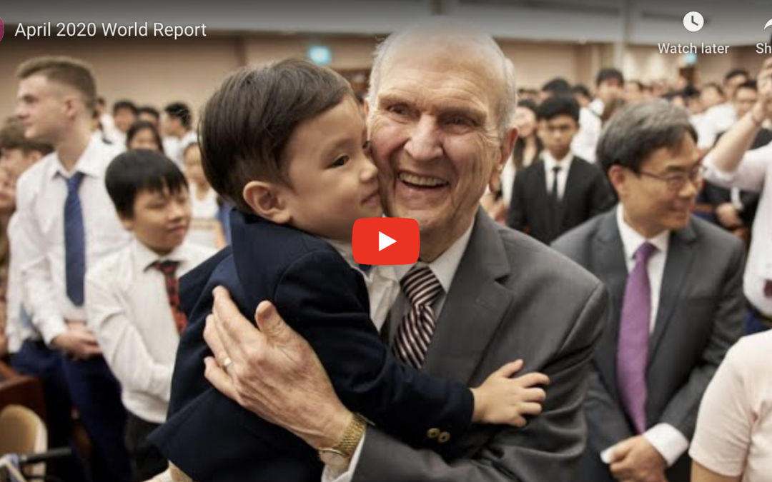 April 2020 Edition of The World Report of the Church of Jesus Christ of Latter-day Saints (and Past Editions)