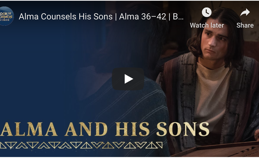 Book of Mormon Videos (#23): Alma Counsels His Sons, Alma 36–42