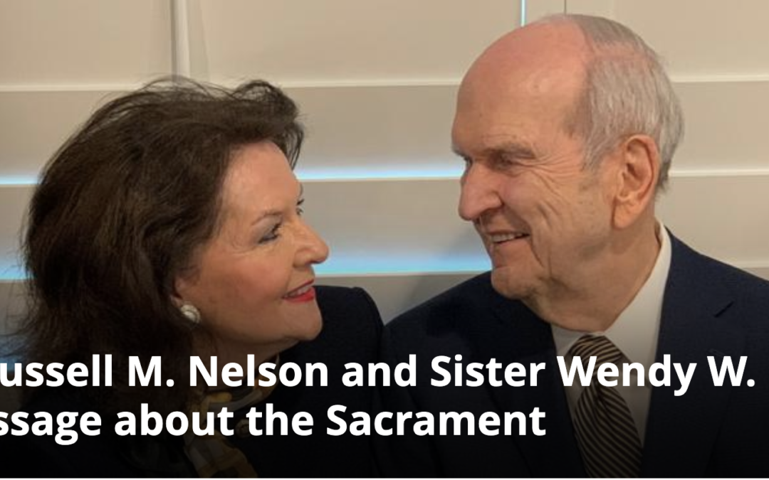 President Russell M. Nelson and Sister Wendy W. Nelson Share a Message about the Sacrament