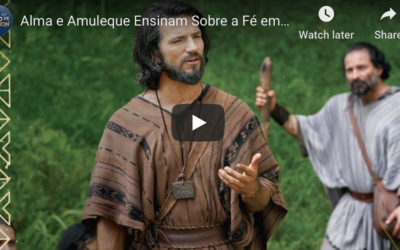 Videos do Livro de Mórmon (#22): Alma e Amuleque Ensinam Sobre a Fé em Jesus Cristo, Alma 31–34