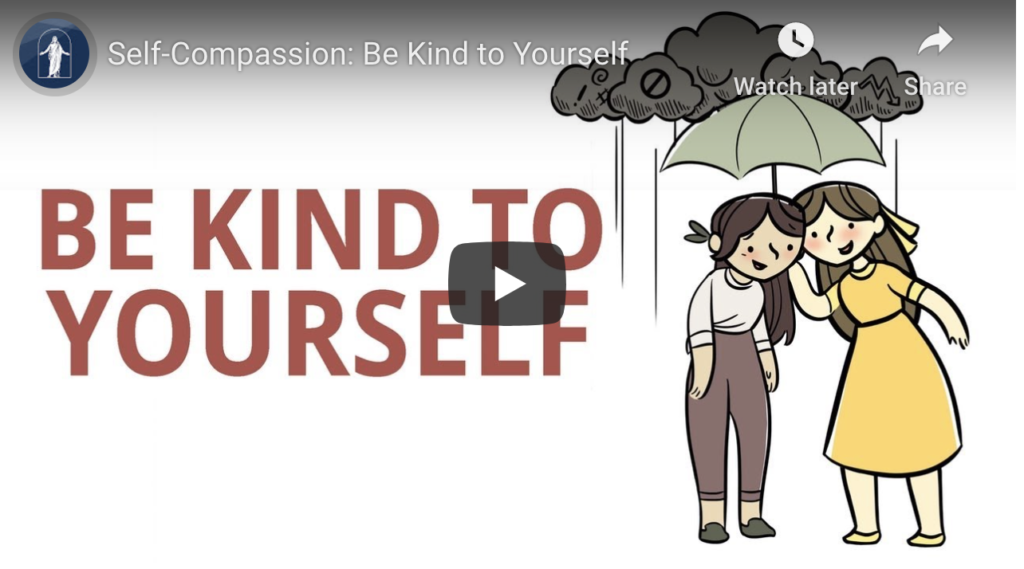 Watch Video – Self-Compassion: Be Kind to Yourself