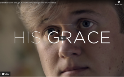 Watch LDS Video: I Didn’t Feel Good Enough, But I Was Good Enough for God | His Grace
