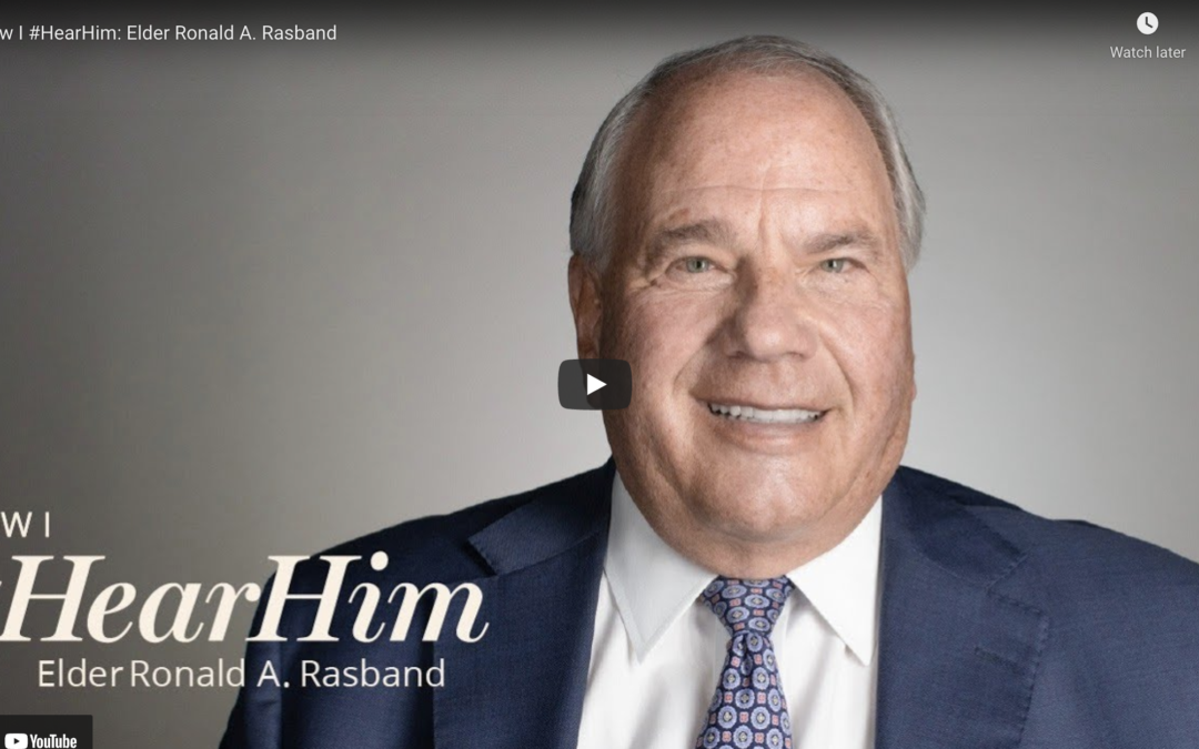 Watch Video: How I #HearHim – Elder Ronald A. Rasband