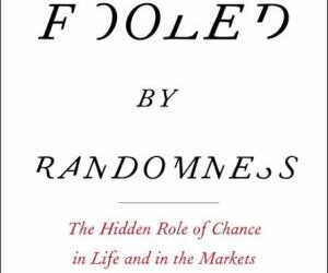45 Best Quotes from Fooled by Randomness: The Hidden Role of Chance in Life and in the Markets