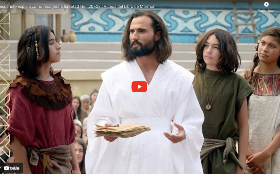 Videos del Libro de Mormón: Jesucristo explica cómo recogerá a Israel, 3 Nefi 20–23 
