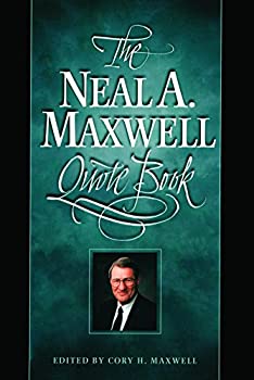 50 of the Best Quotes From “Neal A. Maxwell Quote Book”