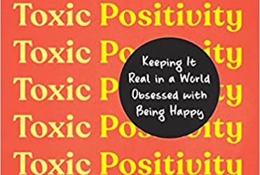 Top 12 Best Quotes from Toxic Positivity: Keeping It Real in a World Obsessed with Being Happy