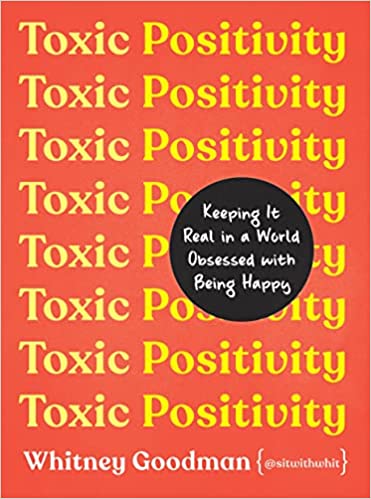 Top 12 Best Quotes from Toxic Positivity: Keeping It Real in a World Obsessed with Being Happy 