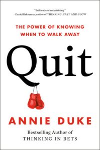 Top 25 Best Quotes from “Quit: The Power of Knowing When to Walk Away” by Annie Duke