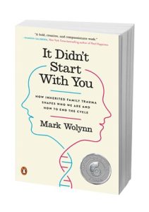 Top 44 Best Quotes from “It Didn’t Start with You” by Mark Wolynn