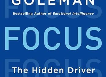 Top 30 Quotes from “Focus: The Hidden Driver of Excellence” by Daniel Goleman